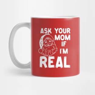 Ask-Your-Mom-If-I'm-Real Mug